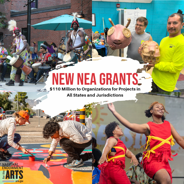 New NEA Grants. $110 Million to Organizations for Projects in All States and Jurisdictions. Photos clockwise from top left: Two Black men drum on a stage in front of a group of other drummers. Next, two men hold up papier-mâché heads in an art room. Next, two young Black women dance in red outfits on a stage outdoors. Next, a man and woman paint on the asphalt of a street.   